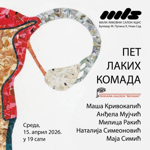Izložba Maše Krivokapić, Anđele Mujčić, Milice Rakić, Natalije Simeonović i Maje Simić „Pet lakih komada“ od 15. aprila u Malom likovnom salonu