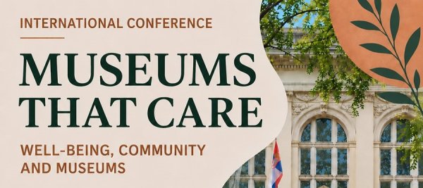 Međunarodna konferencija MUSEUMS THAT CARE – well-being, community and museums.