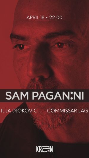 Sam Paganini // Ilija Djokovic // Commissar Lag