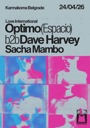 Love International - Optimo (Espacio), Dave Harvey, Sacha Mambo