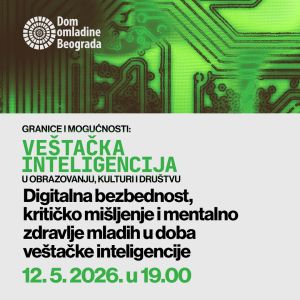 Tribina: Digitalna bezbednost, kritičko mišljenje i mentalno zdravlje mladih u doba veštačke inteligencije
