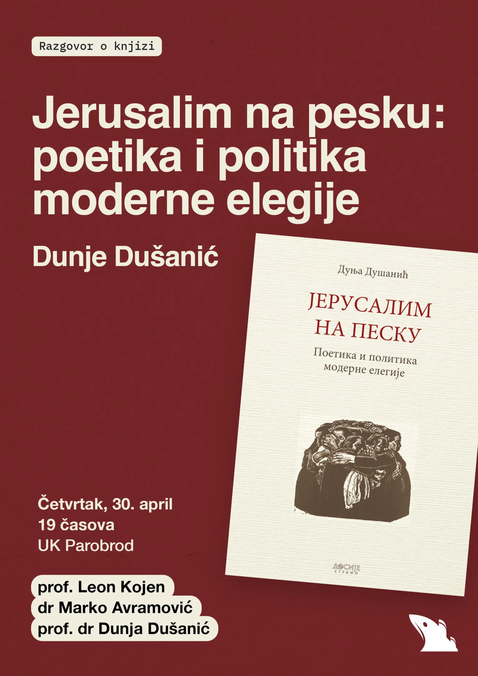 Razgovor o knjizi "Jerusalim na pesku: poetika i politika moderne elegije" Dunje Dušanić
