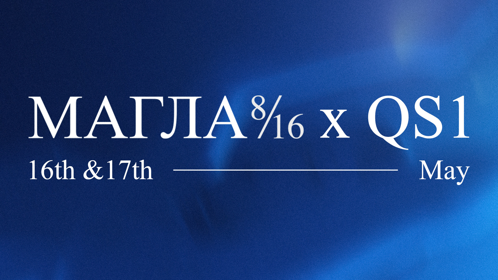 MAGLA x QS1 — 8/16